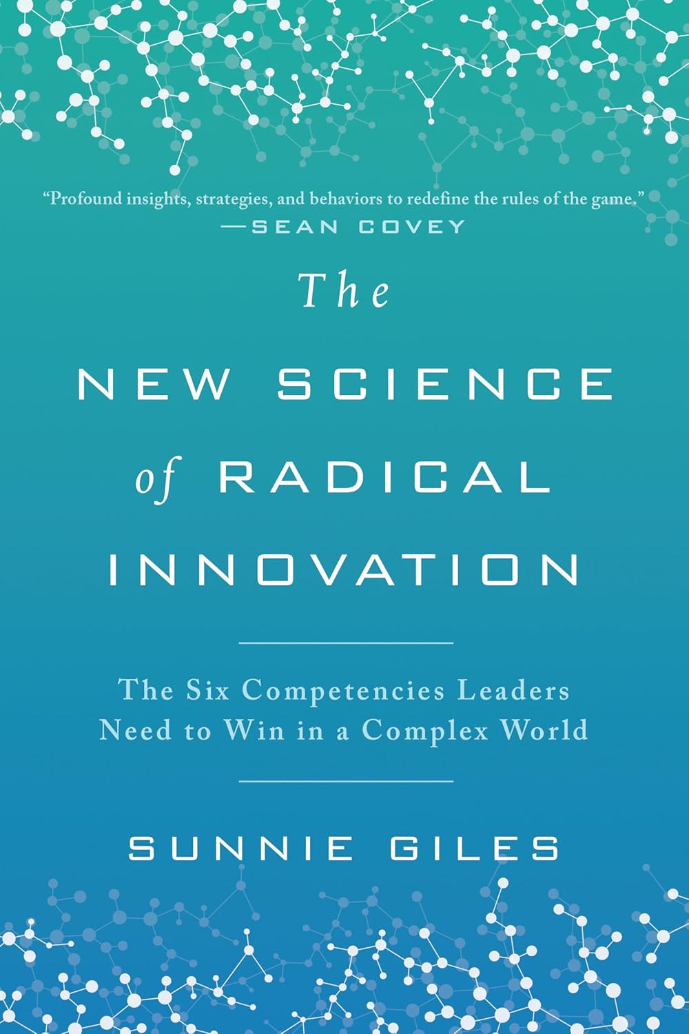 The New Science of Radical Innovation: The Six Competencies Leaders Need to Win in a Complex World