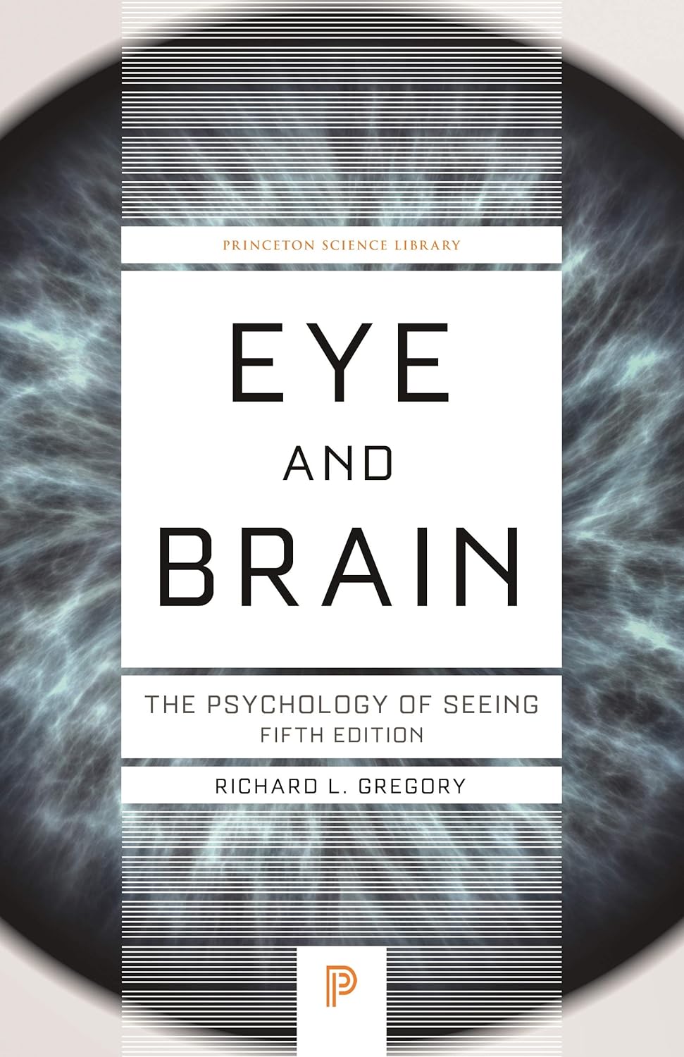 Eye and Brain: The Psychology of Seeing - Fifth Edition (Princeton Science Library)